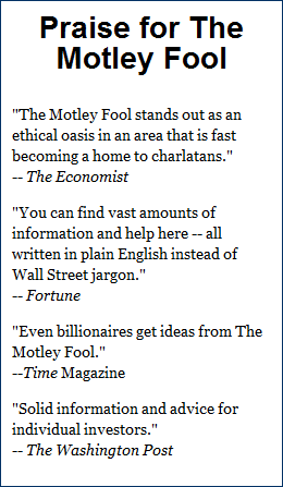 Praise for The Motley Fool Praise for The Motley Fool