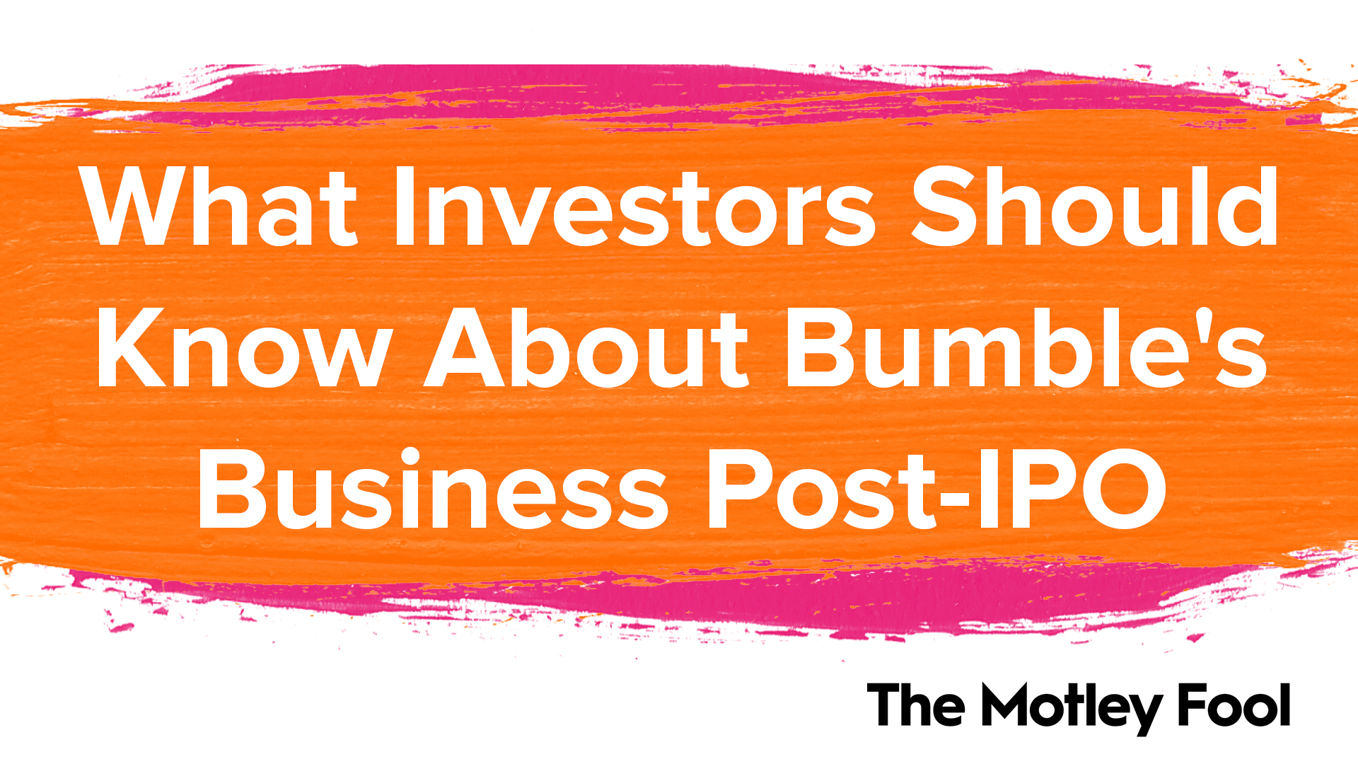 What Investors Need to Know About Bumble's Business Post-IPO | The Motley Fool 1 What Investors Need to Know About Bumble's Business Post-IPO | The Motley Fool