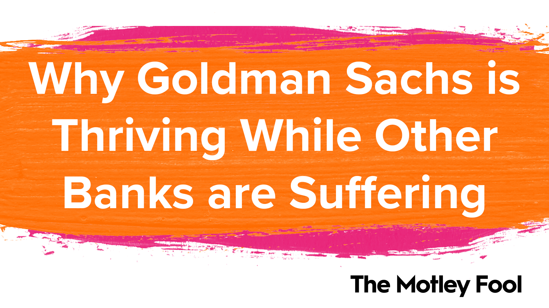 Here's Why Goldman Sachs Is Thriving While Other Banks Are Suffering