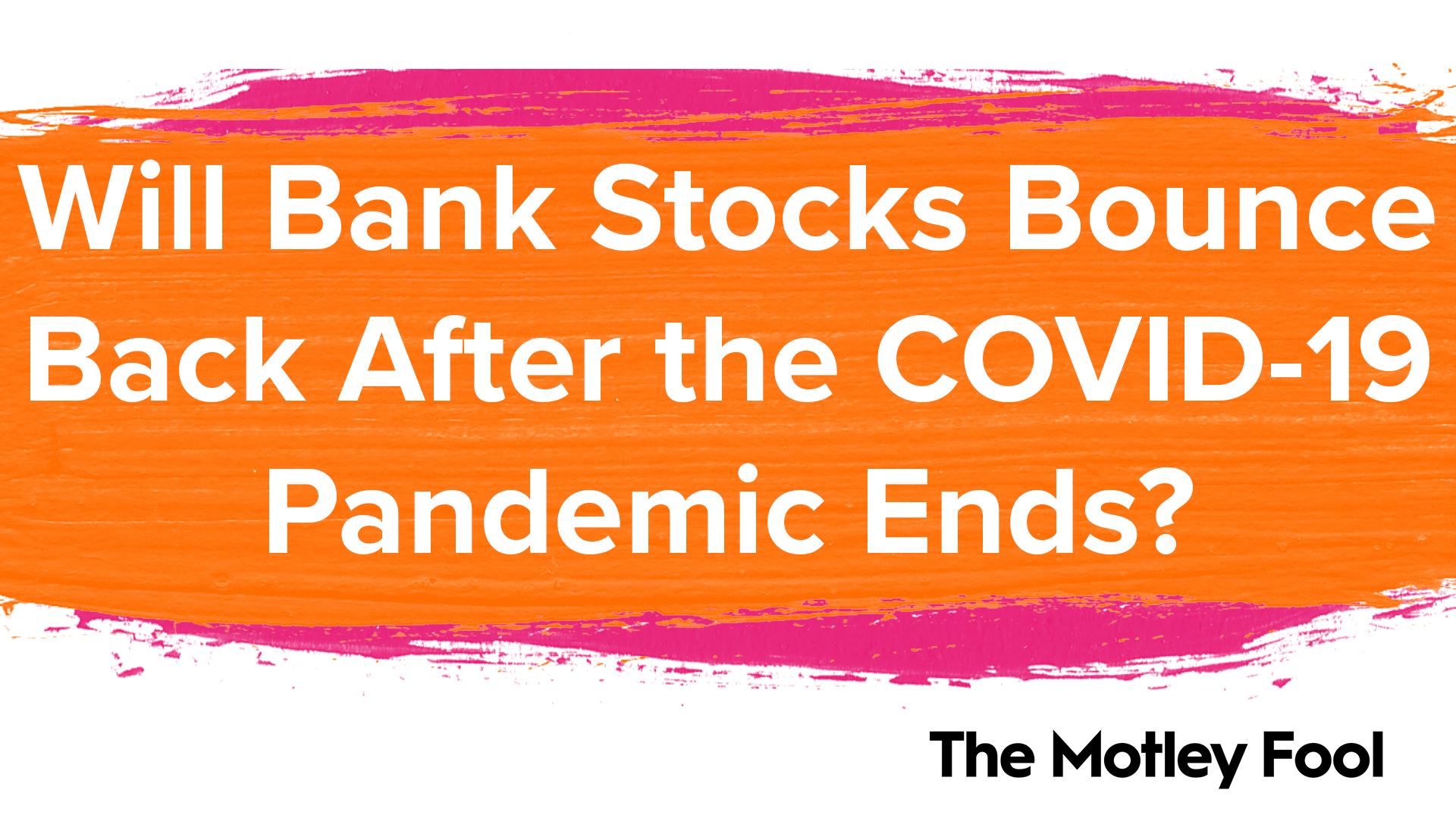 Will Bank Stocks Bounce Back After the COVID19 Pandemic Ends? The