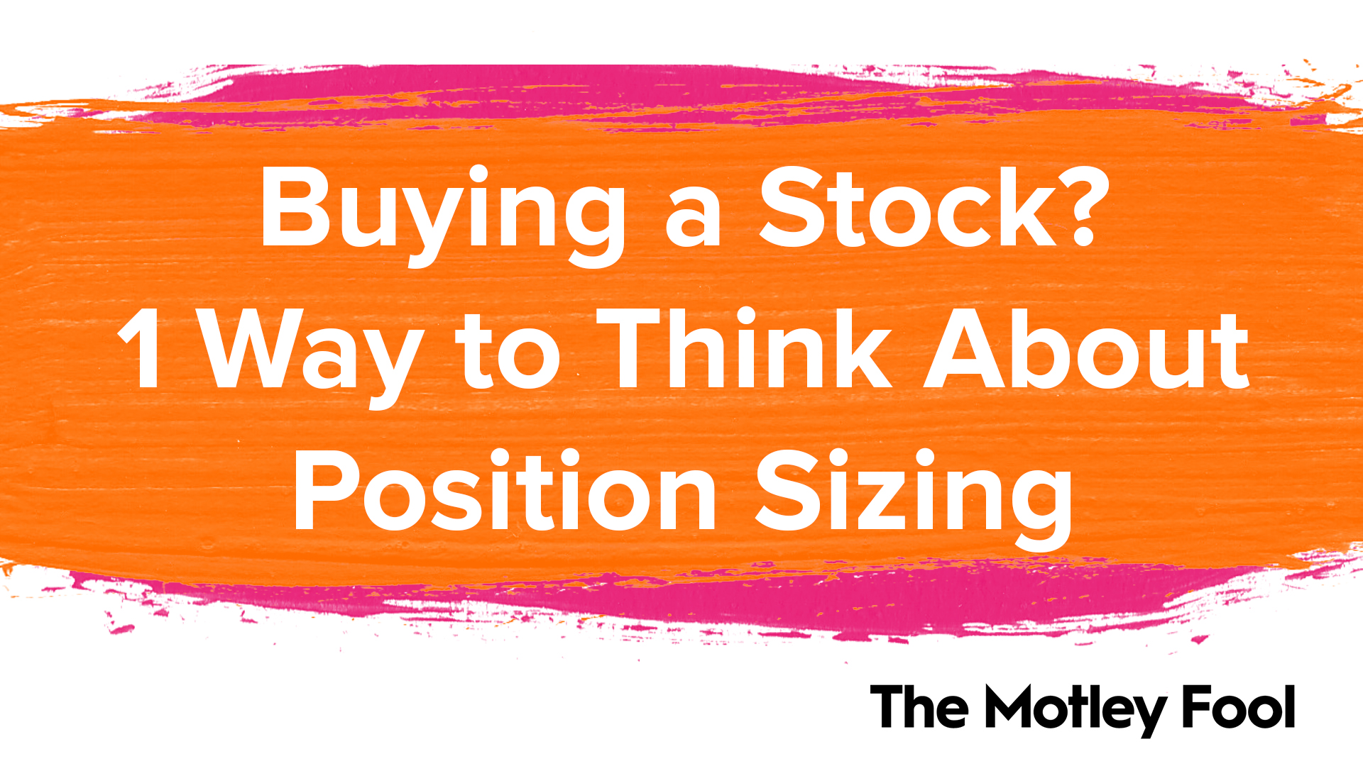 Buying a Stock? 1 Way to Think About Position Sizing The Motley Fool