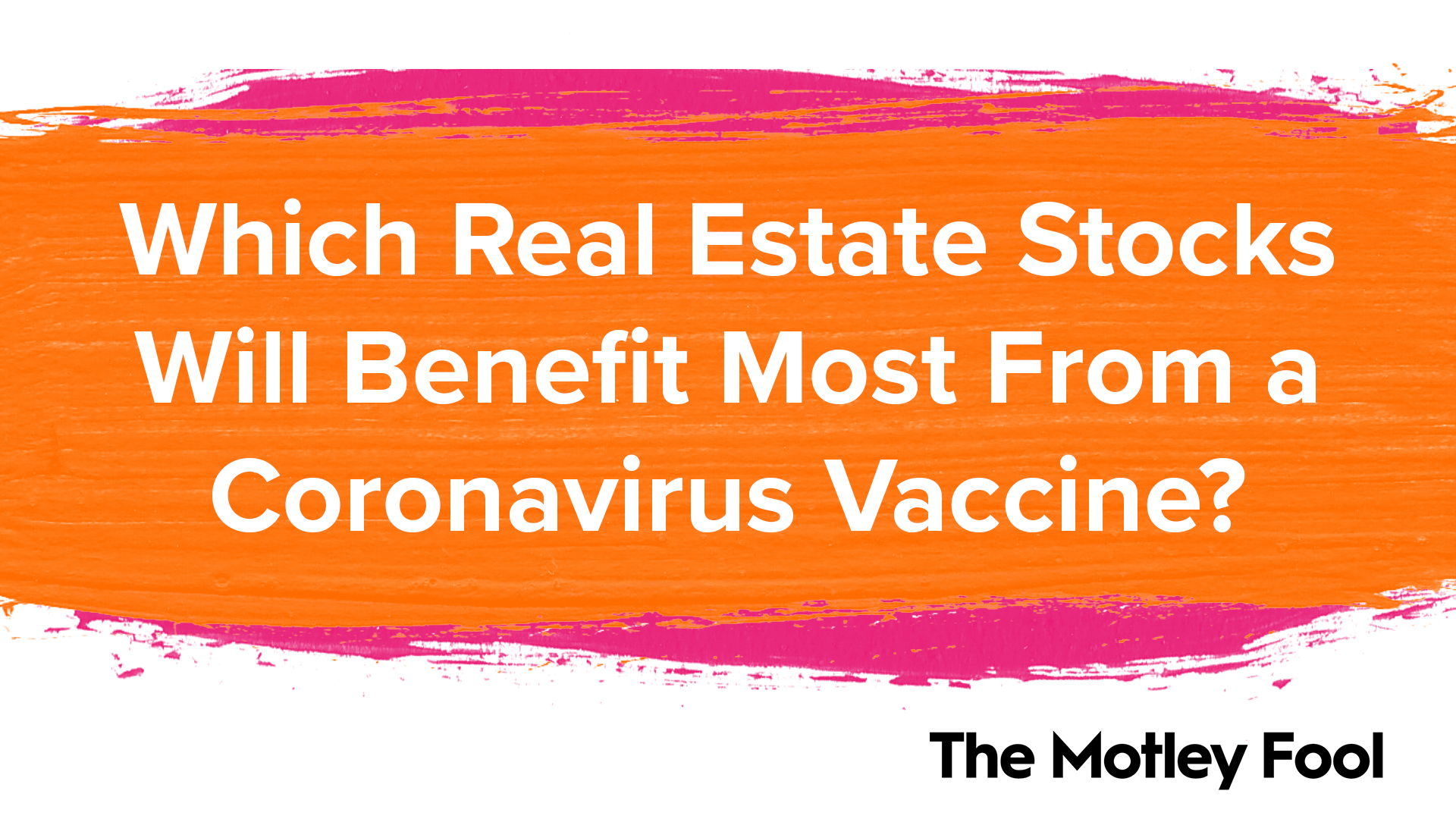 Which Real Estate Stocks Will Benefit Most From a Coronavirus Vaccine