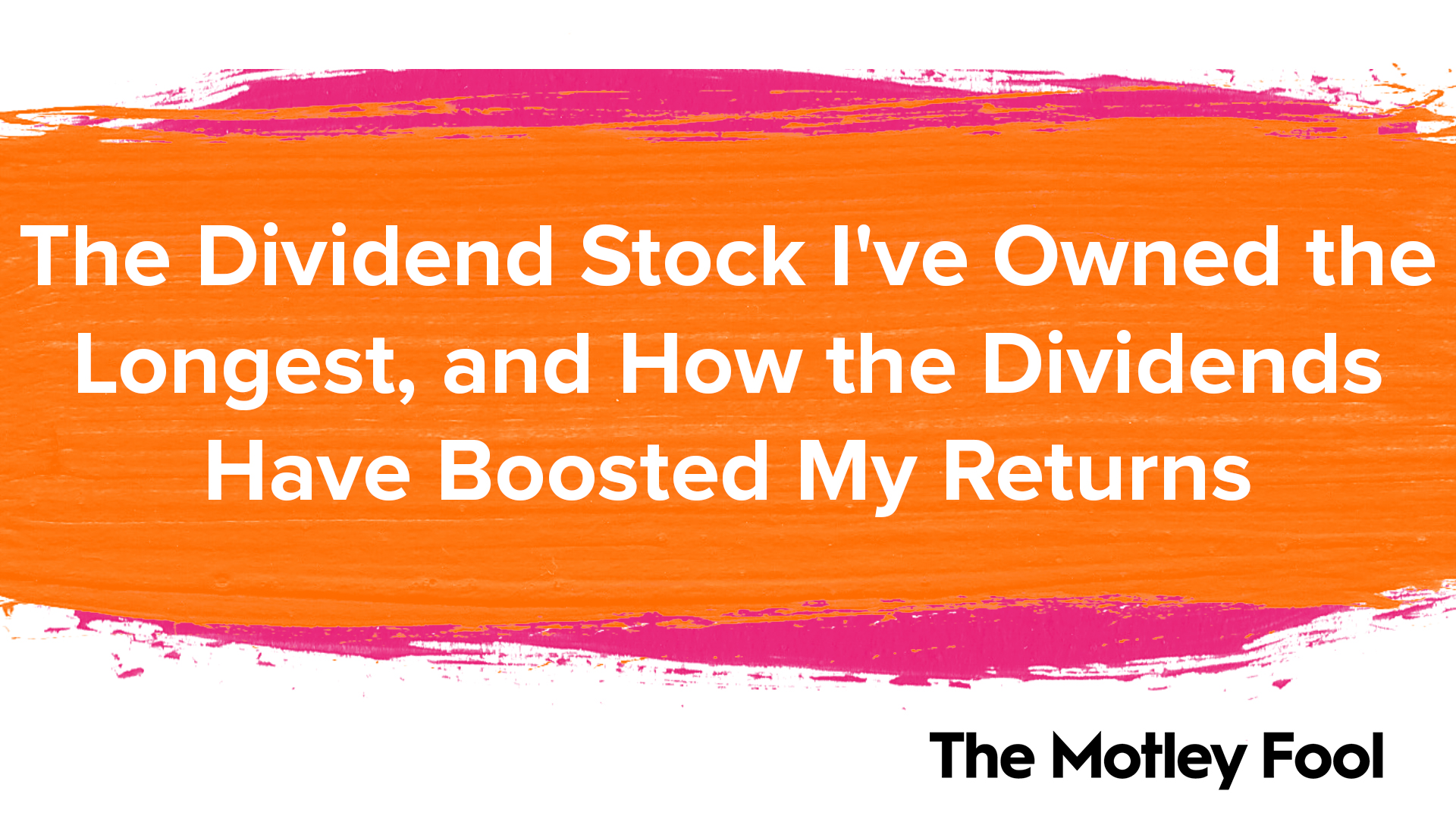 This Is the Dividend Stock I've Owned the Longest, and How ...