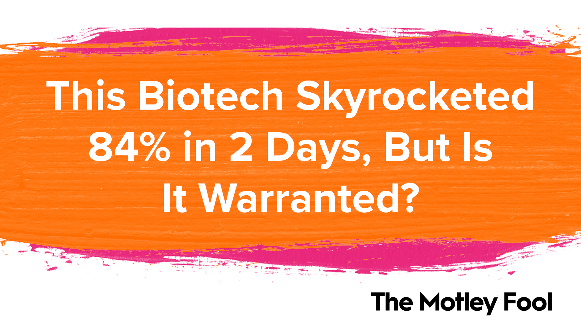 This_Biotech_Skyrocketed_84__in_2_Days,_But_Is_It_Warranted[1]