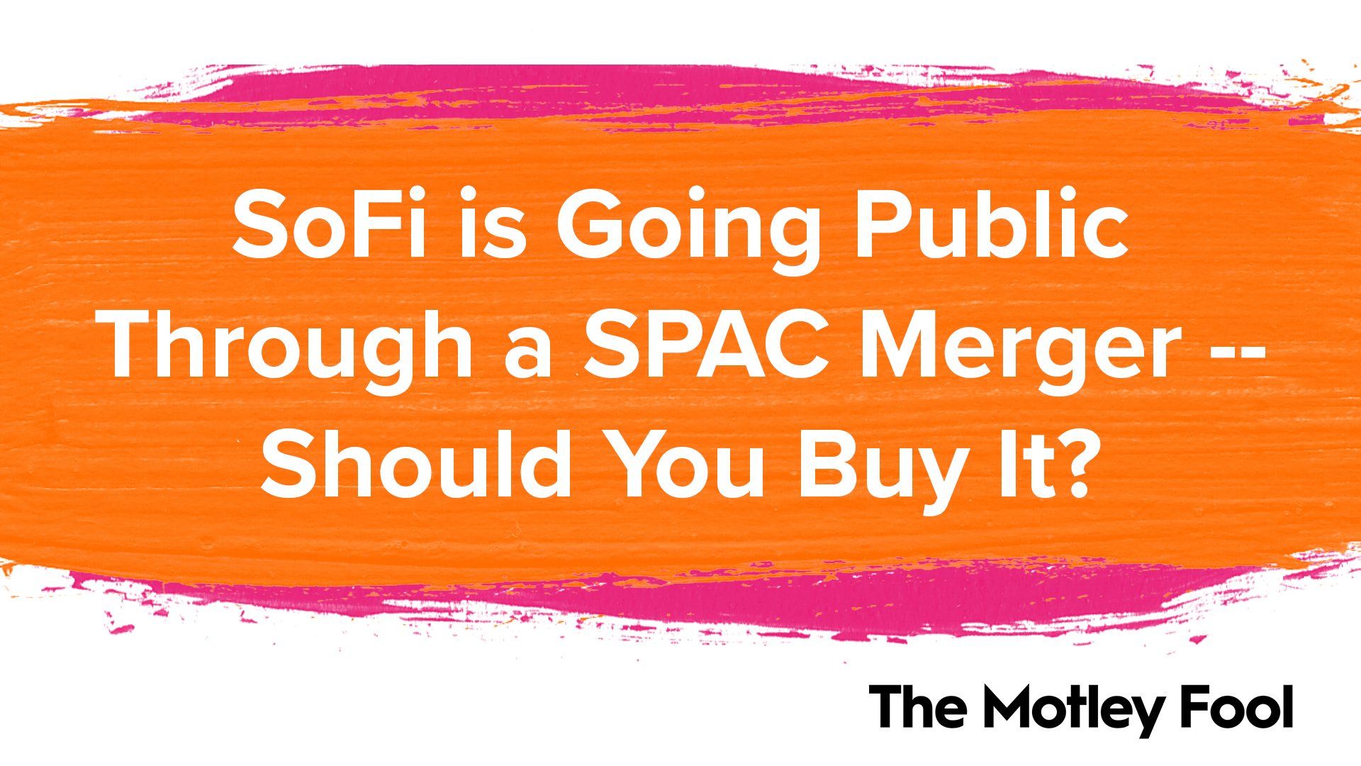 SoFi Is Going Public Through a SPAC Merger -- Should You Buy It? - Vimarsana News