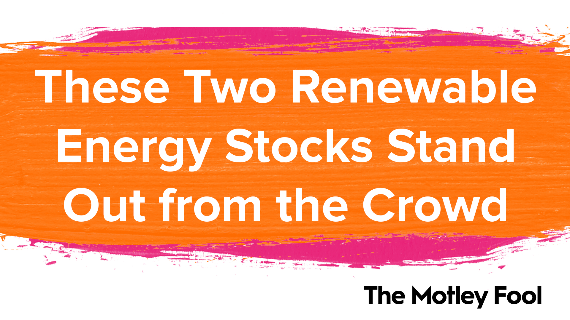 These Two Renewable Energy Stocks Stand Out from the Crowd - Vimarsana News