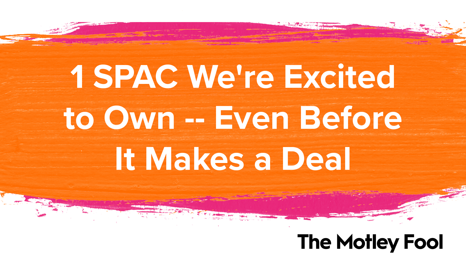 1 SPAC We're Excited to Own -- Even Before It Makes a Deal - Vimarsana News