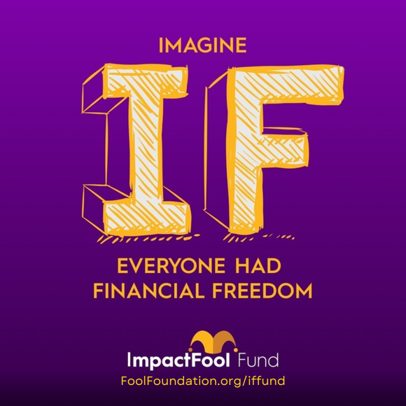 The words imagine if everyone had financial freedom above a logo for The Motley Fool Foundation's ImpactFool Fund. 