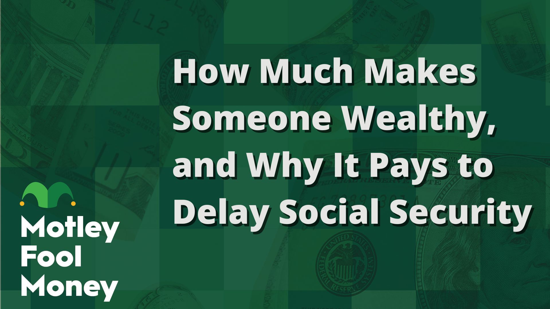 How Much Makes Someone Wealthy, and Why It Can Pay to Delay Social Security