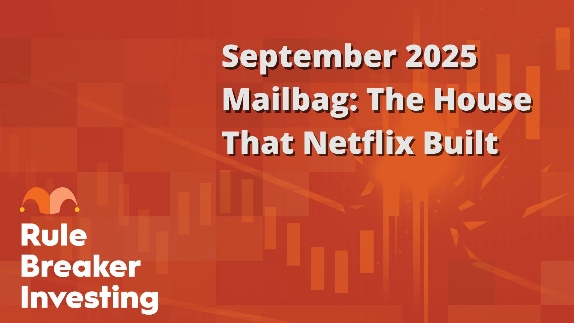 September 2025 Mailbag- The House That Netflix Built