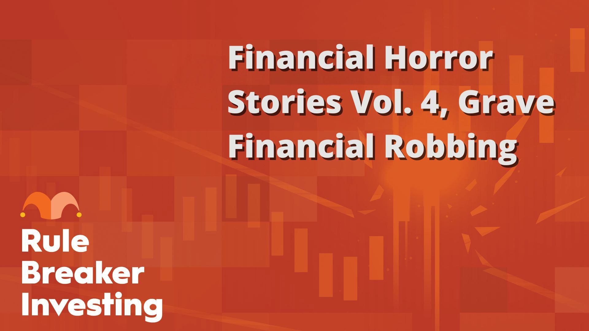 Financial Horror Stories Vol. 4, Grave Financial Robbing