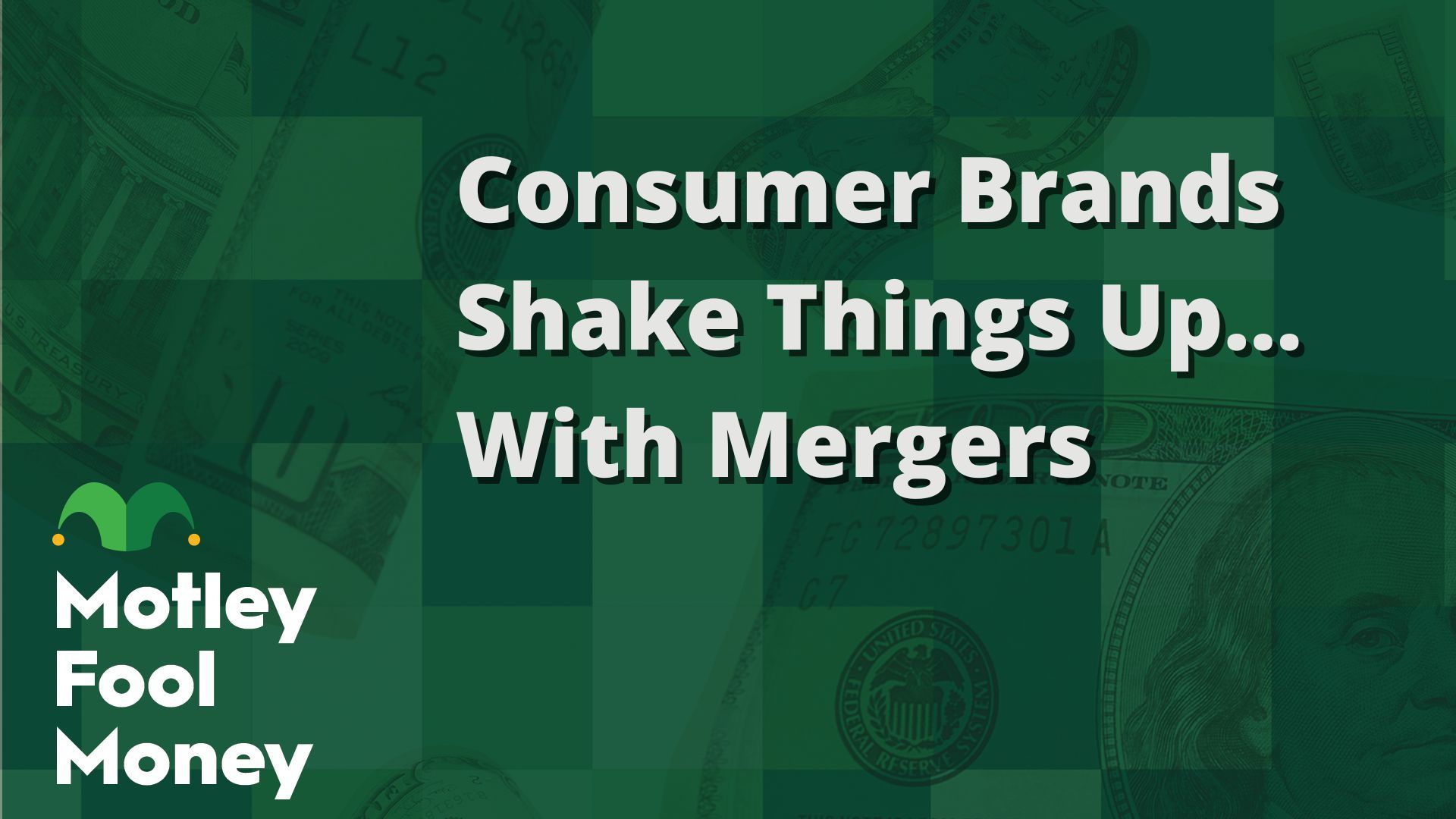 fool.com - Consumer Brands Shake Things Up...With Mergers