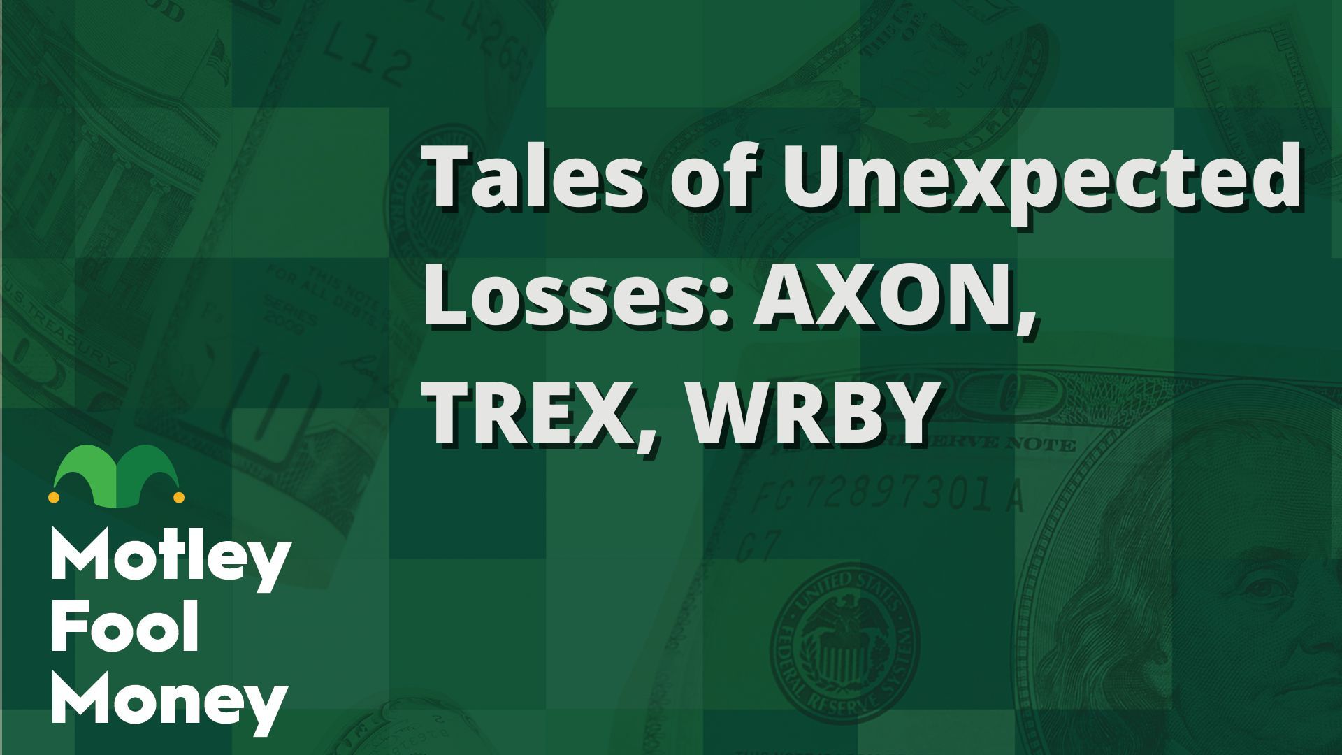 Tales of Unexpected Losses: AXON, TREX, WRBY | The Motley Fool