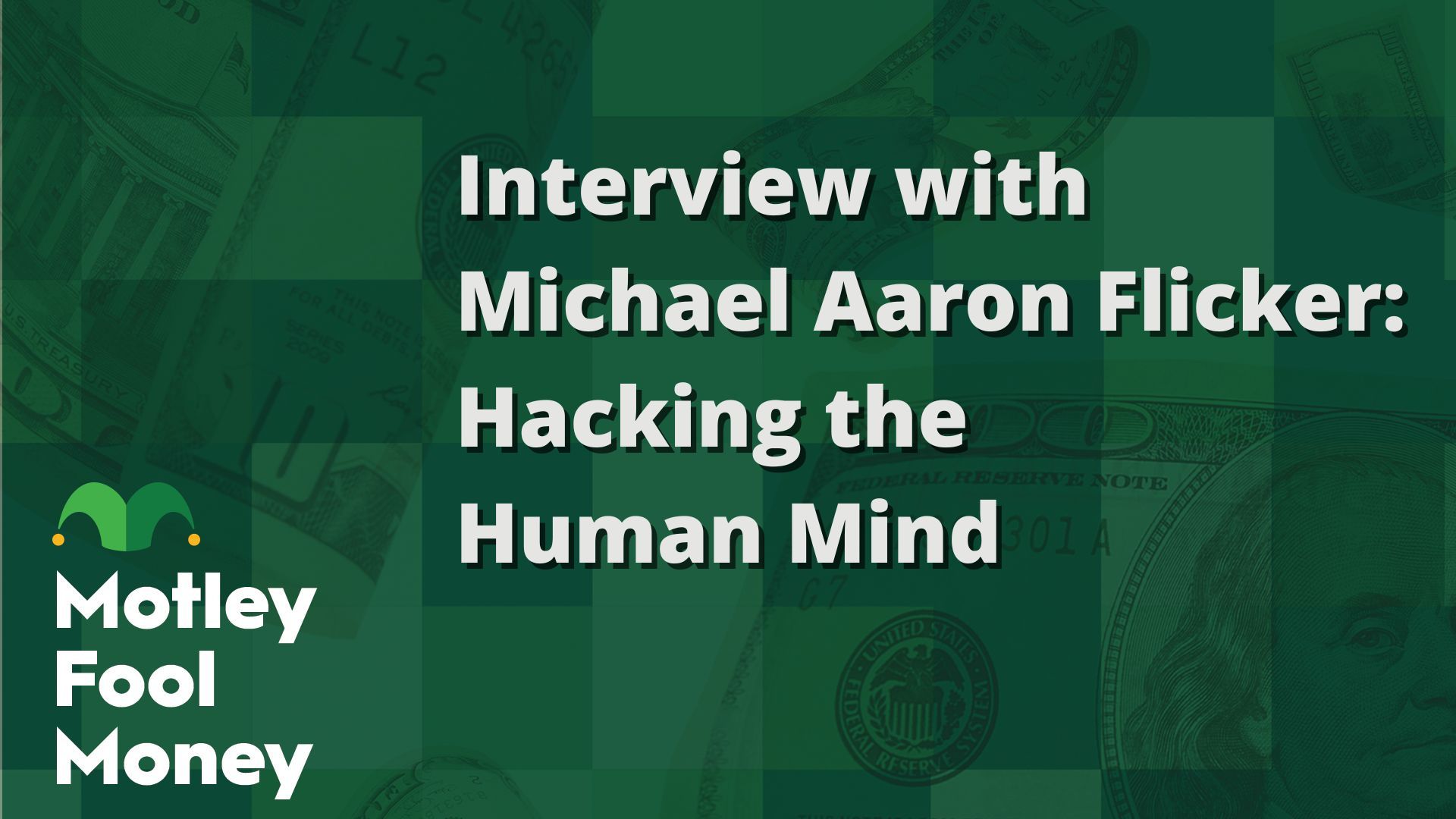 The Motley Fool Interviews MichaelAaron Flicker: Hacking the Human Mind |  The Motley Fool