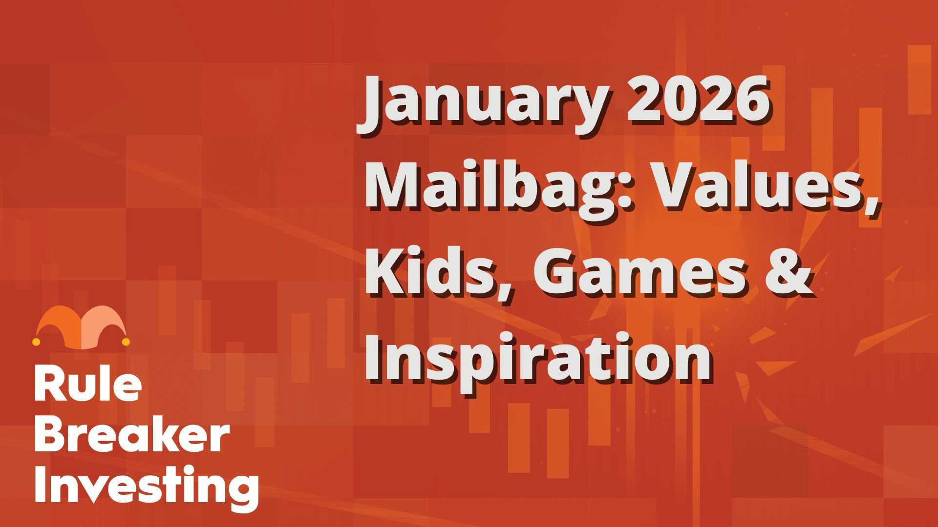 "Rule Breaker Investing" Mailbag: Values, Kids, Games, and Inspiration