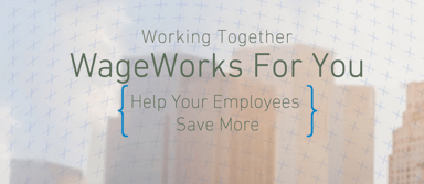 WAGE - save more - WageWorks
