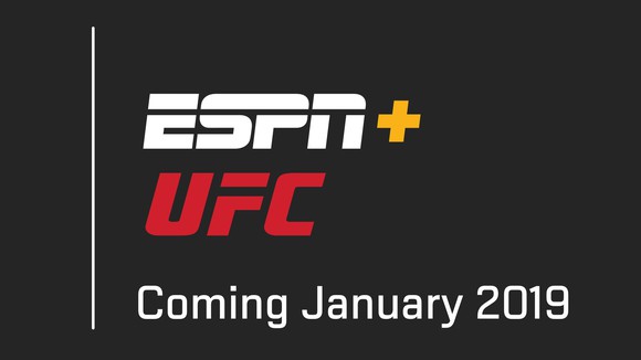 ESPN+ and UFC Coming January 2019.
