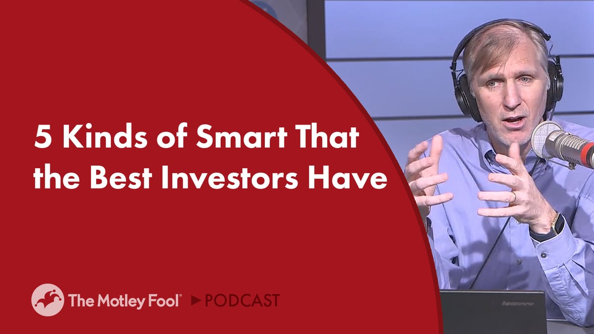 5 Kinds of Smarts the Best Investors Have | The Motley Fool