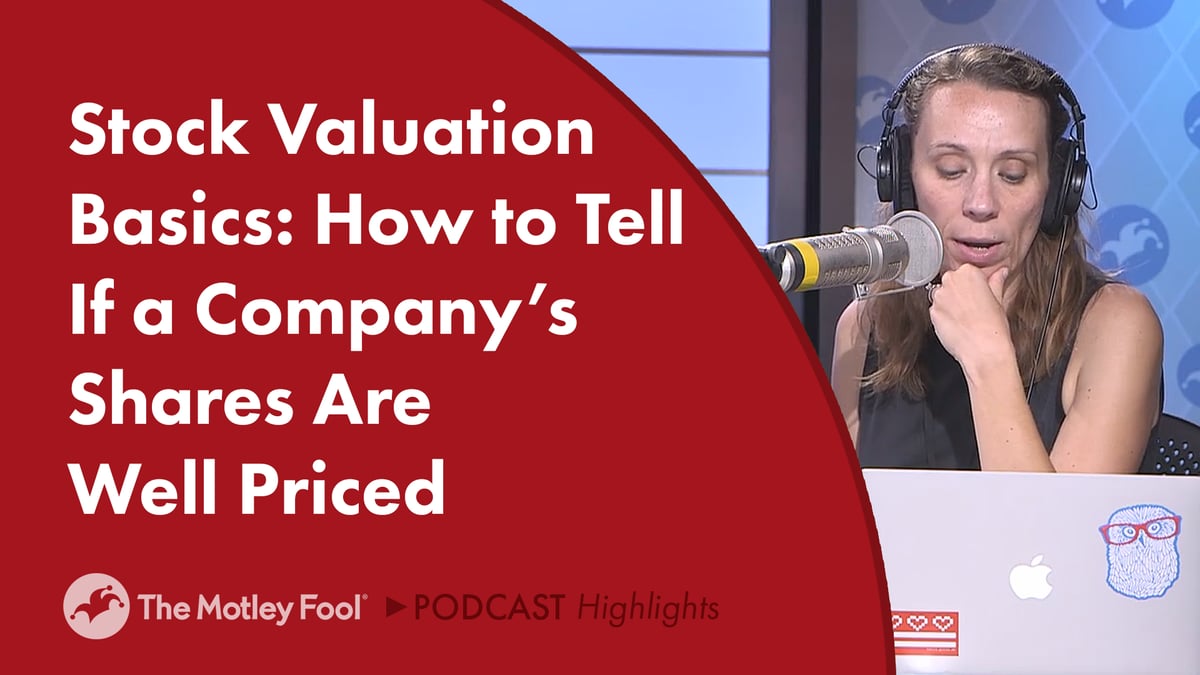 Stock Valuation Basics: How to Tell If a Company's Shares Are Well ...