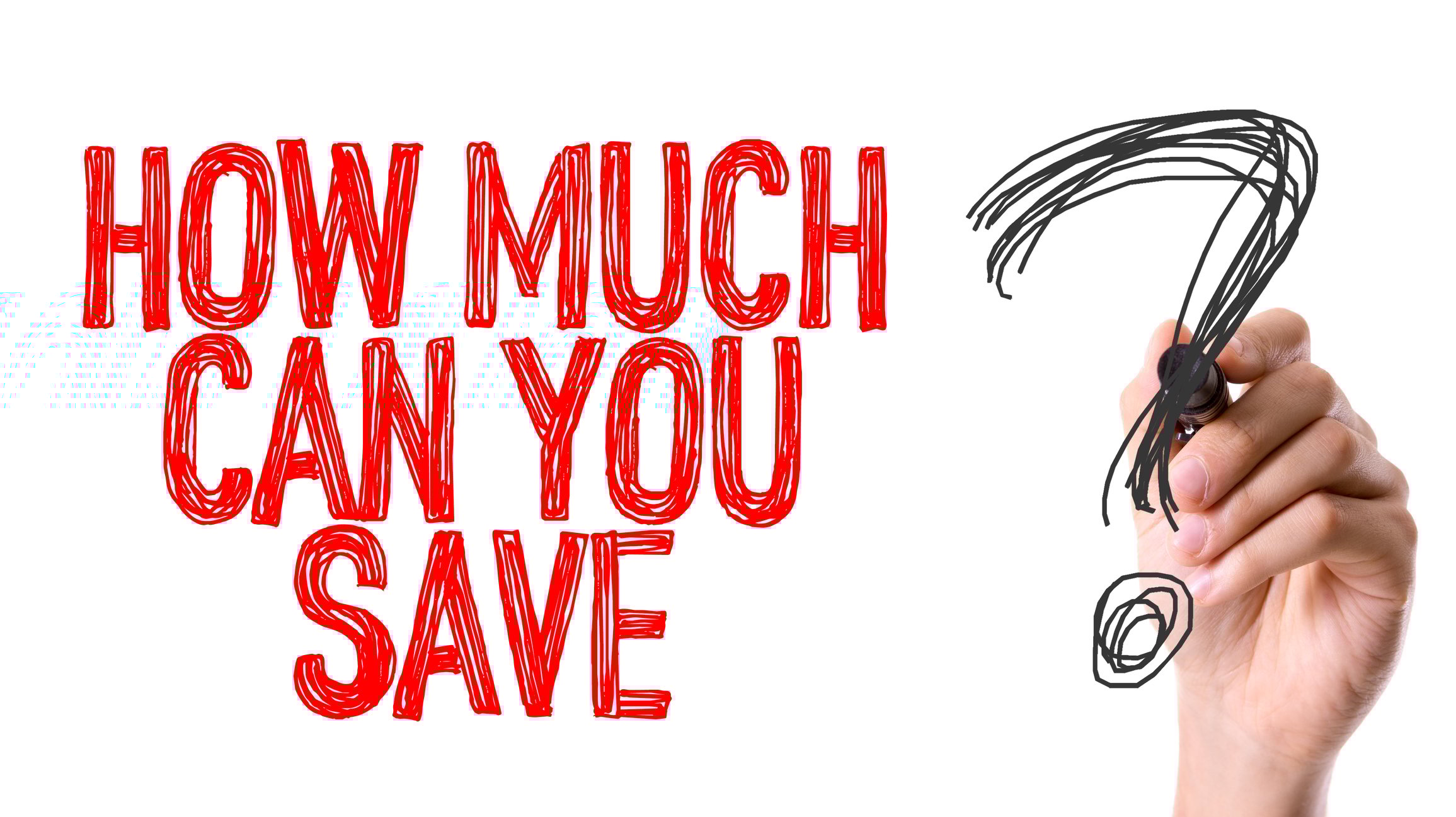 A hand has written the question how much can you save in red, with a black question mark.