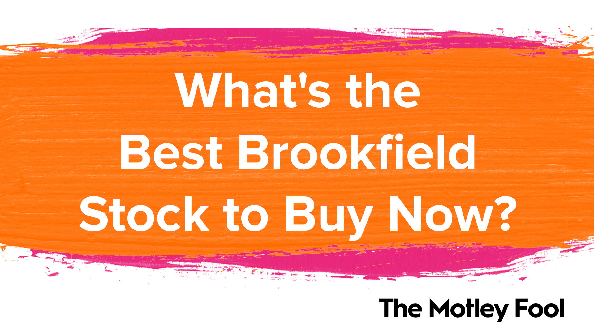 What_s_the_Best_Brookfield_Stock_to_Buy_Now