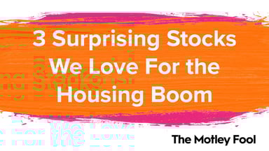 3_Surprising_Stocks_We_Love_For_the_Housing_Boom