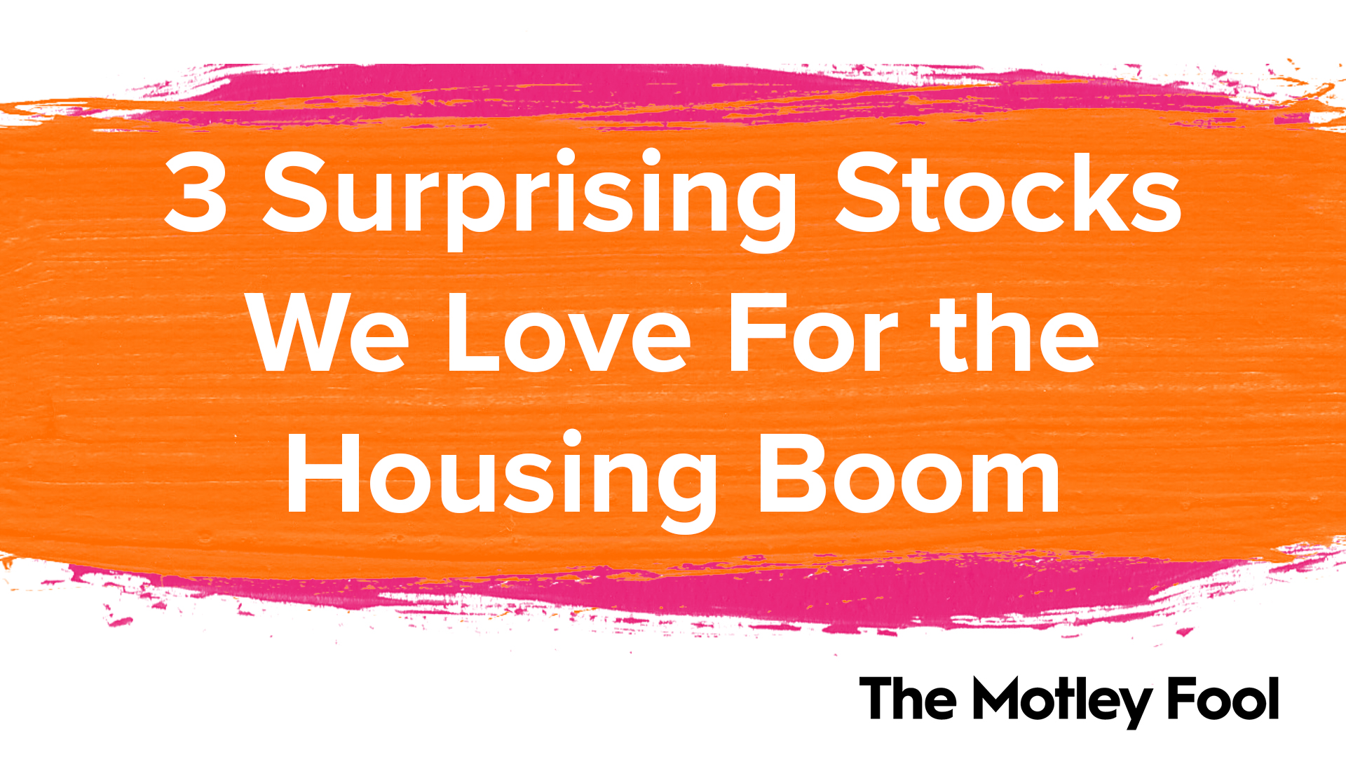 3_Surprising_Stocks_We_Love_For_the_Housing_Boom