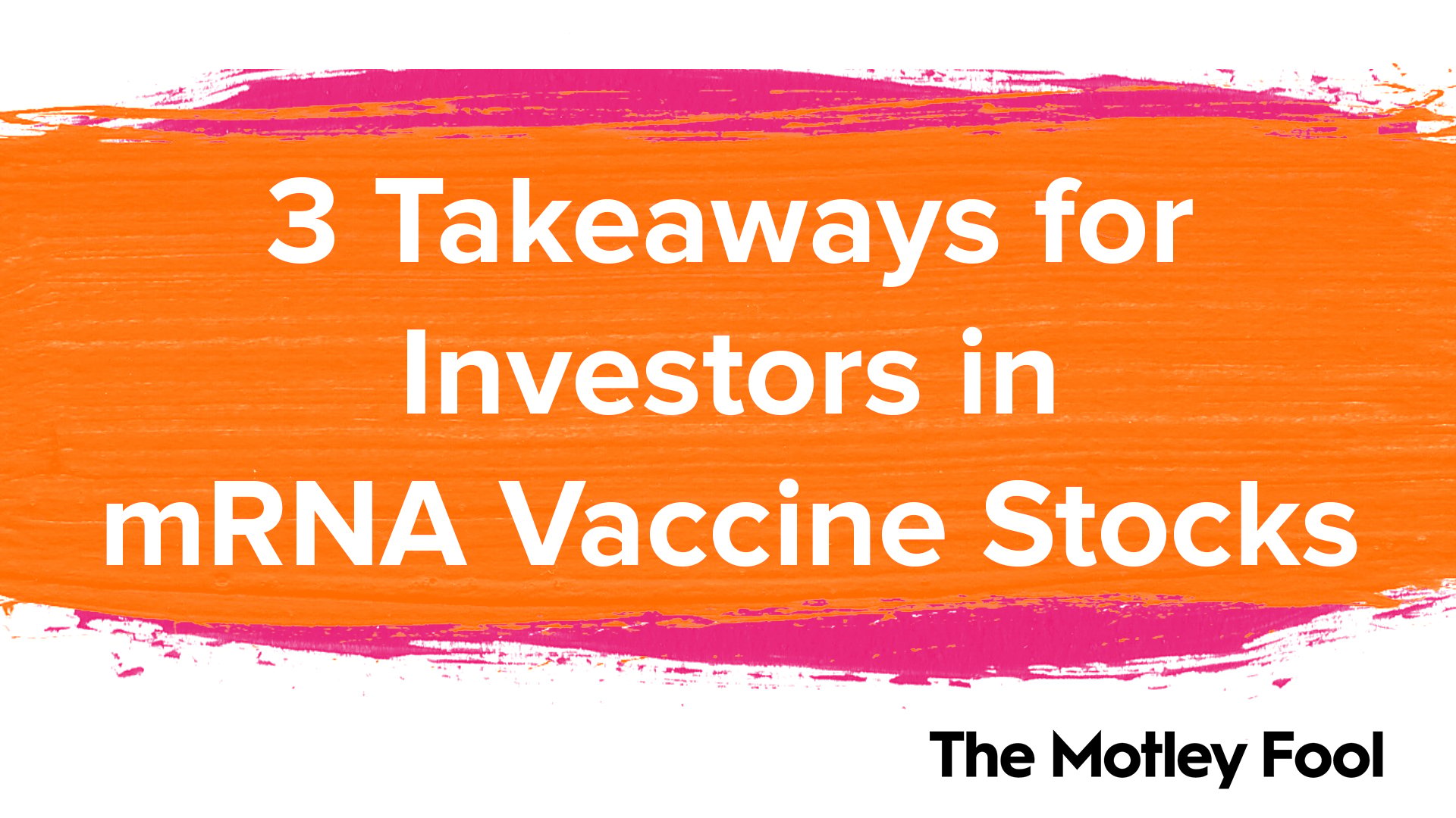 3_Takeaways_for_Investors_in_mRNA_Vaccine_Stocks[1]