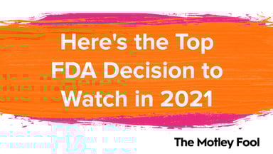 Here_s_the_Top_FDA_Decision_to_Watch_in_2021[1]