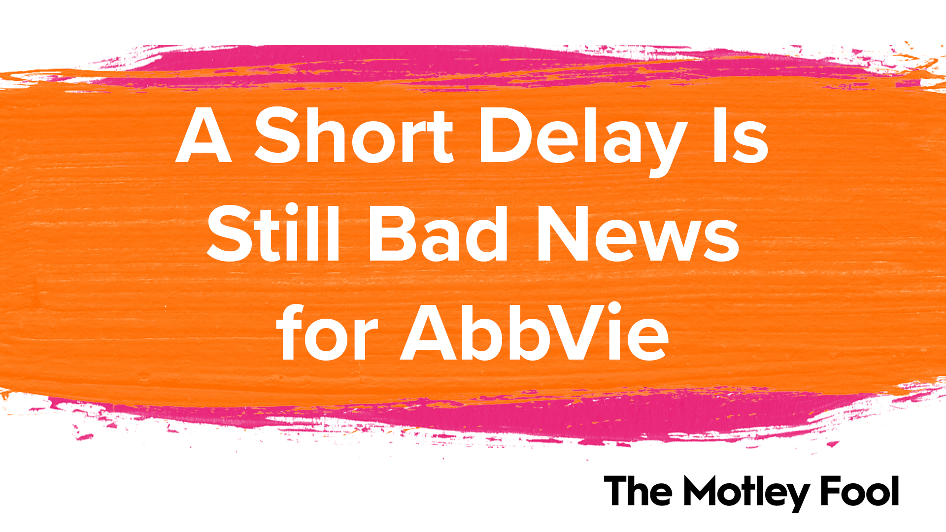 A_Short_Delay_Is_Still_Bad_News_for_AbbVie[1]