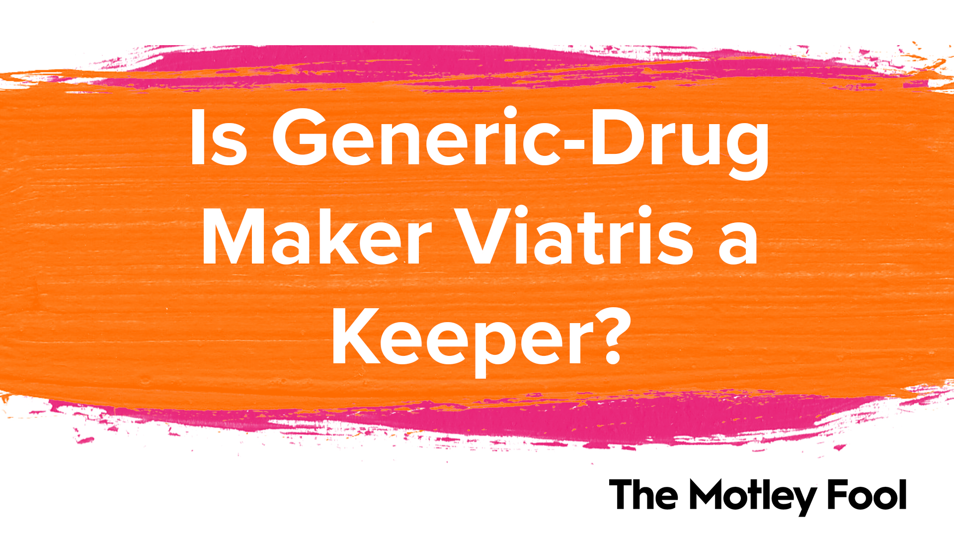 Is_Generic-Drug_Maker_Viatris_a_Keeper[1]