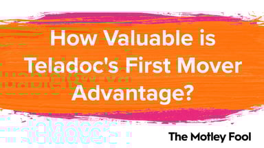 How_Valuable_is_Teladoc_s_First_Mover_Advantage