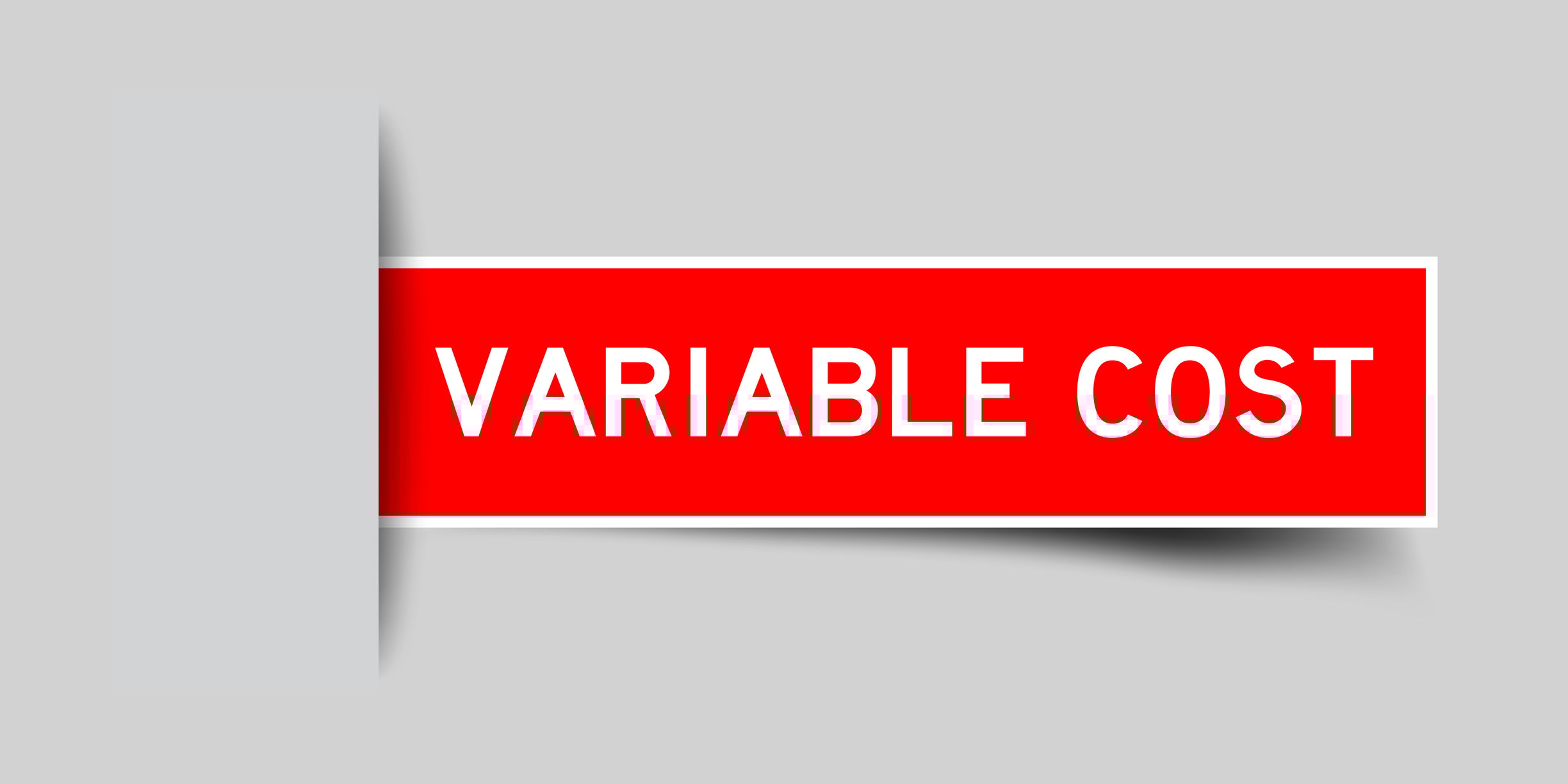 A sign saying "variable cost".