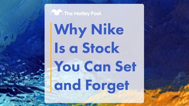 Why_Nike_Is_a_Stock_You_Can_Set_and_Forget