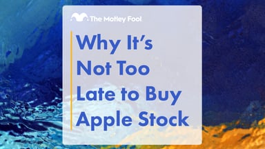 Why_It’s_Not_Too_Late_to_Buy_Apple_Stock