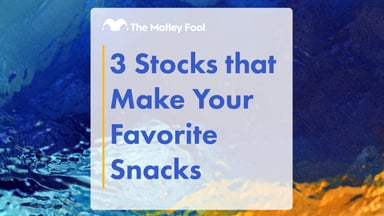 3_Stocks_that_Make_Your_Favorite_Snacks
