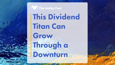 This_Dividend_Titan_Can_Grow_Through_a_Downturn