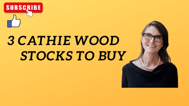 3 Cathie wood stocks to buy