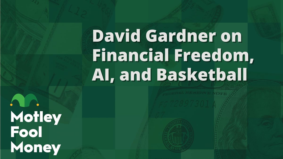 Motley Fool Co-Founder David Gardner on Financial Freedom, AI, and a ...