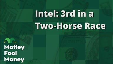 Intel- 3rd in a Two-Horse Race
