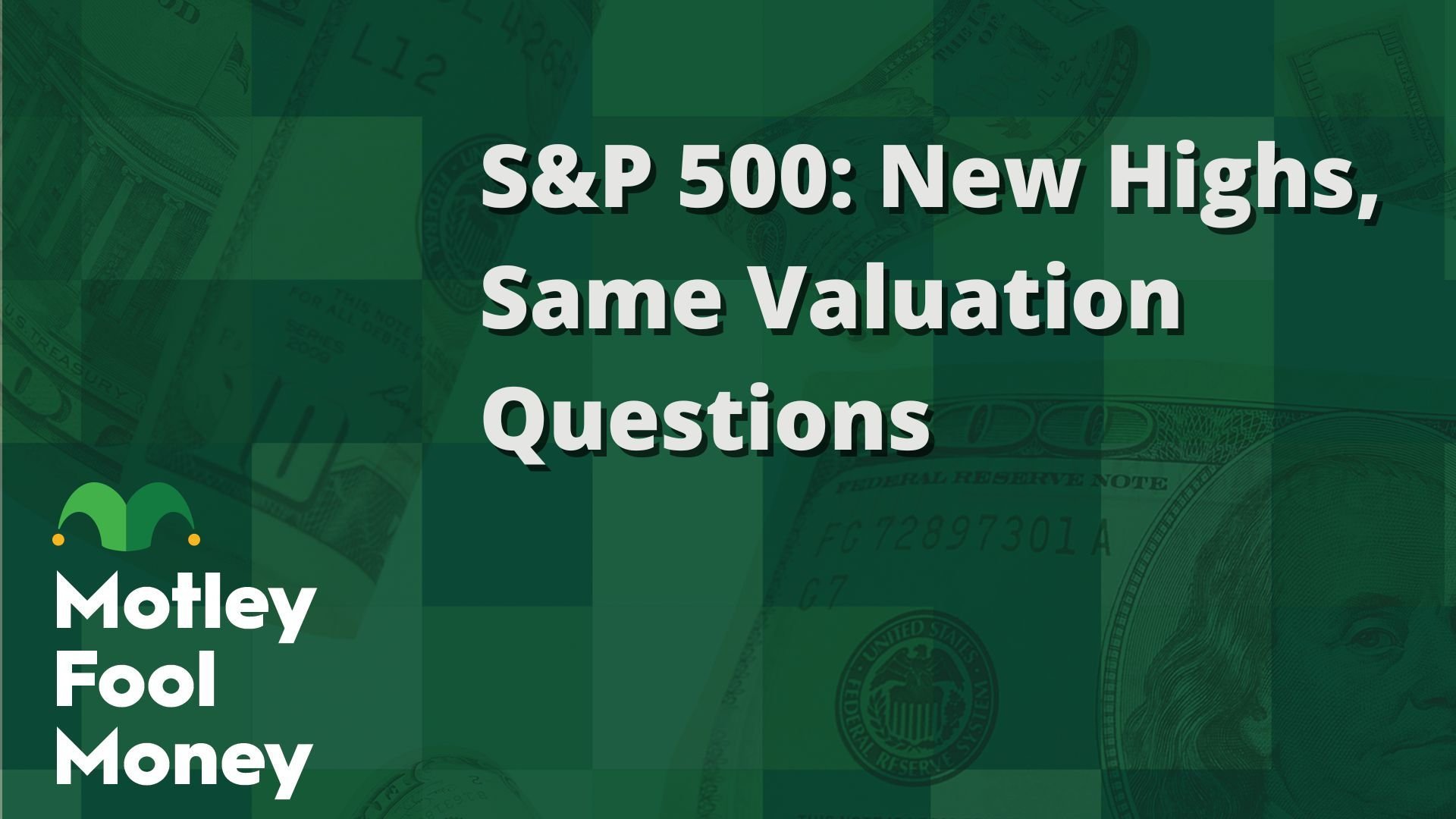 S&P 500- New Highs, Same Valuation Questions