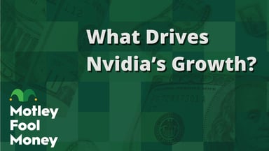 What Drives Nvidia’s Growth?