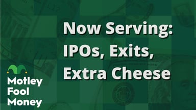 Now Serving- IPOs, Exits, Extra Cheese