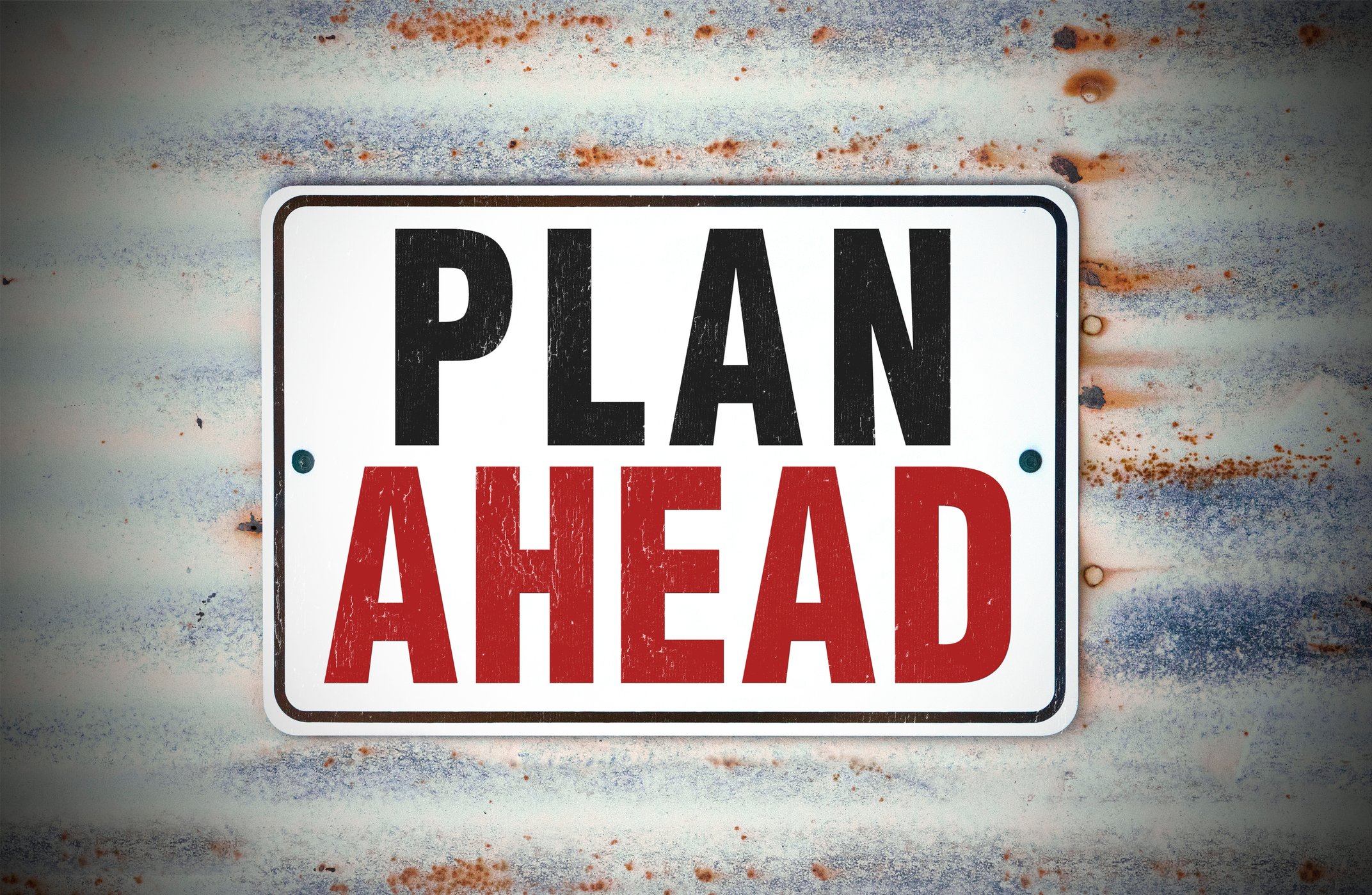 A sign saying Plan Ahead. 