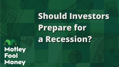 Should Investors Prepare for a Recession?