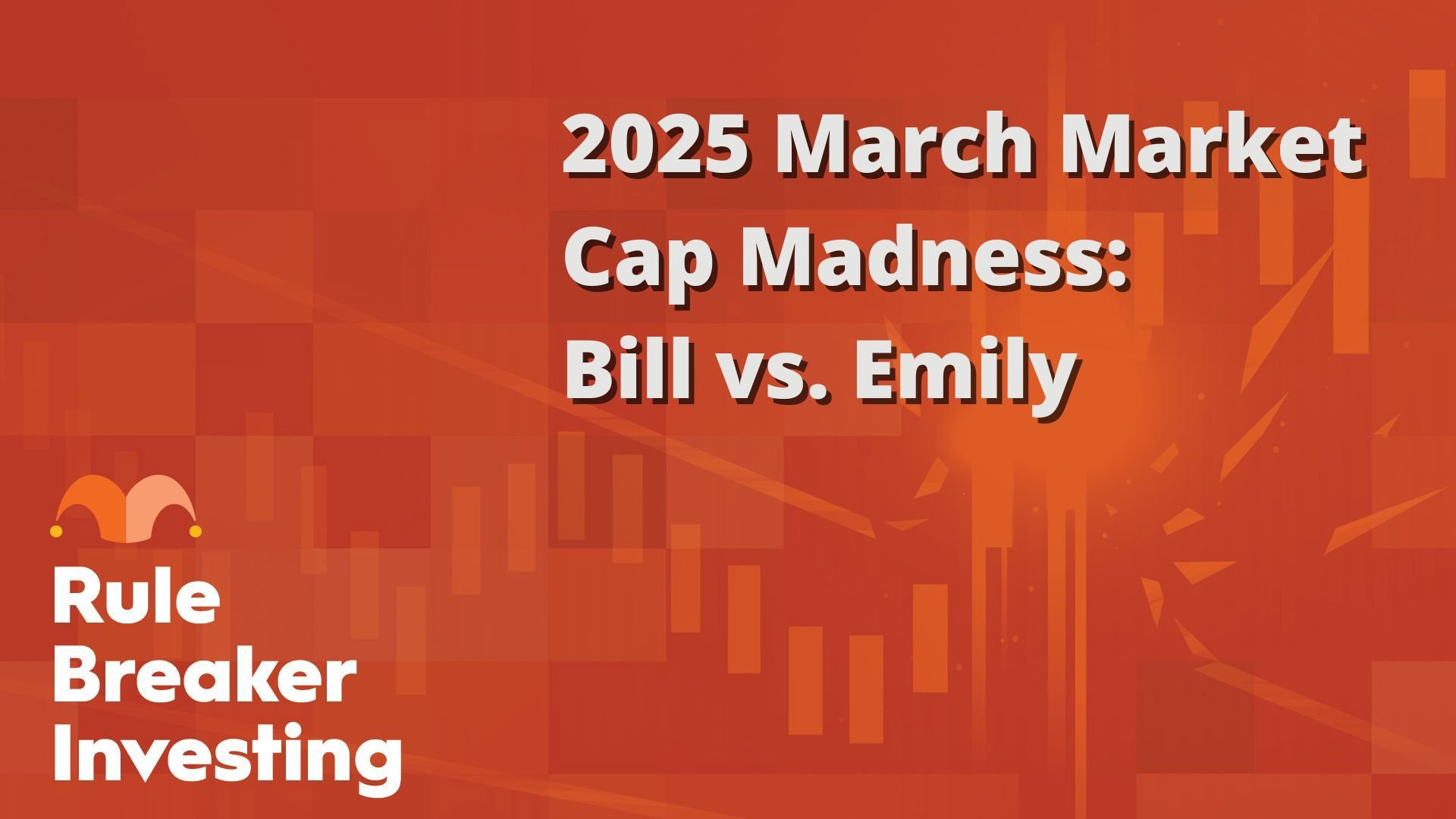 2025 March Market Cap Madness- Bill vs. Emily
