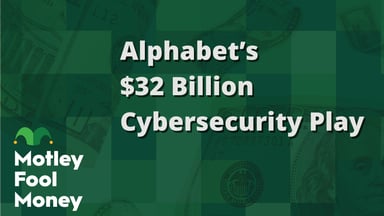 Alphabet’s $32 Billion Cybersecurity Play