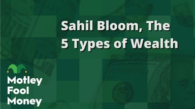Sahil Bloom, The 5 Types of Wealth