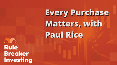 Every Purchase Matters, with Paul Rice