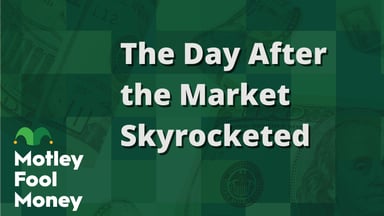 The Day After the Market Skyrocketed